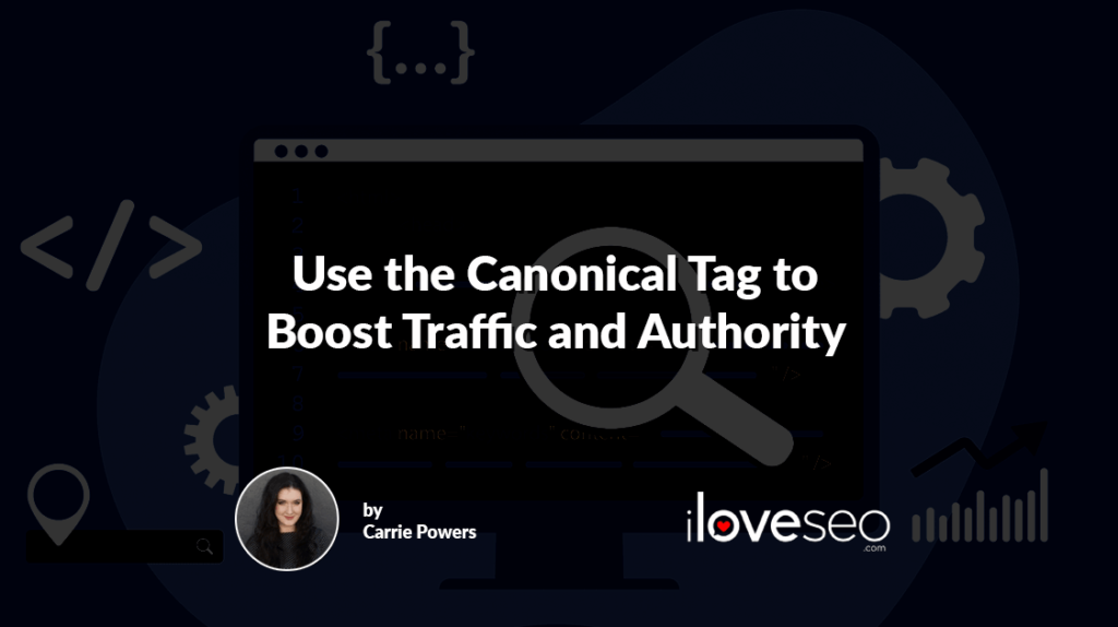 Use the Canonical Tag to Boost Traffic and Authority