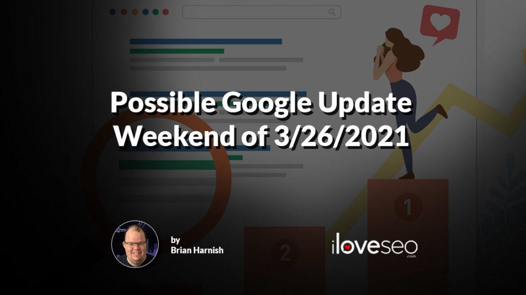 Possible Google Update Weekend of 3/26/2021