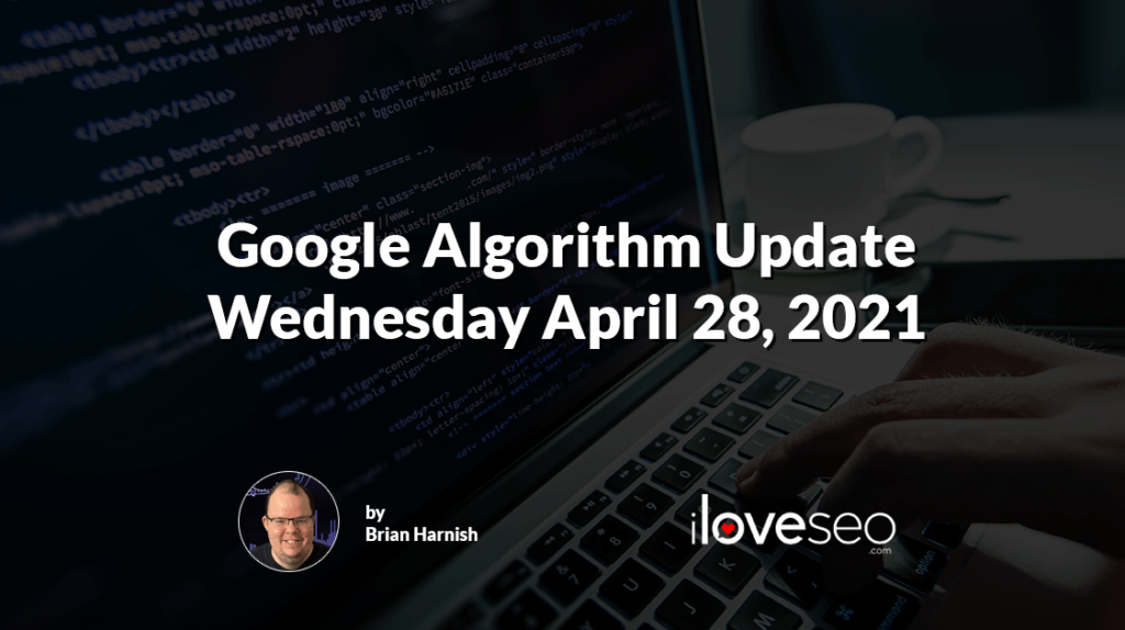 Google Algorithm Update Today April 28, 2021
