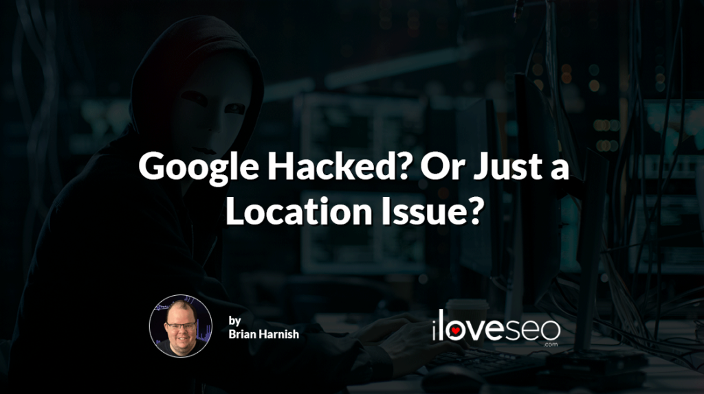 Google hacked or just a location issue?