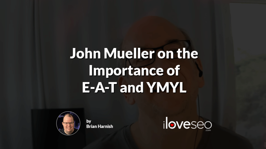 John Mueller on the importance of E-A-T and YMYL