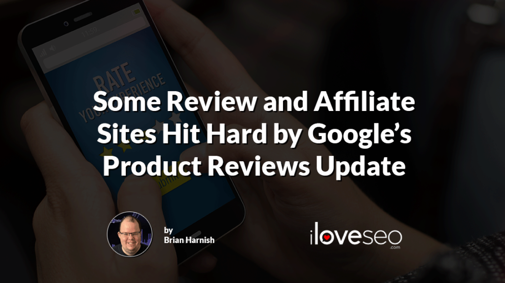 Some Review and Affiliate Sites Hit Hard by Google’s Product Reviews Update