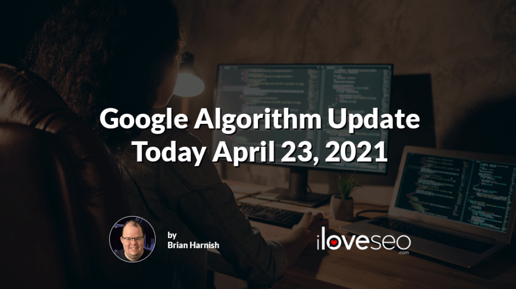 Google Algorithm Update April 23, 2021