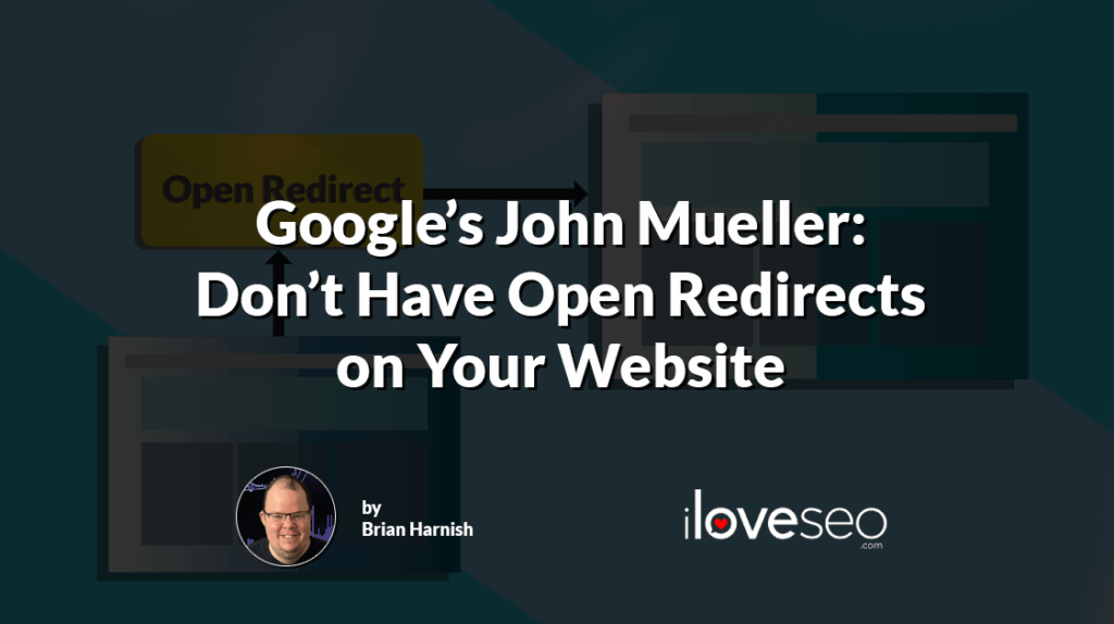 John Mueller Says Don't Use Open Redirects on Your Website