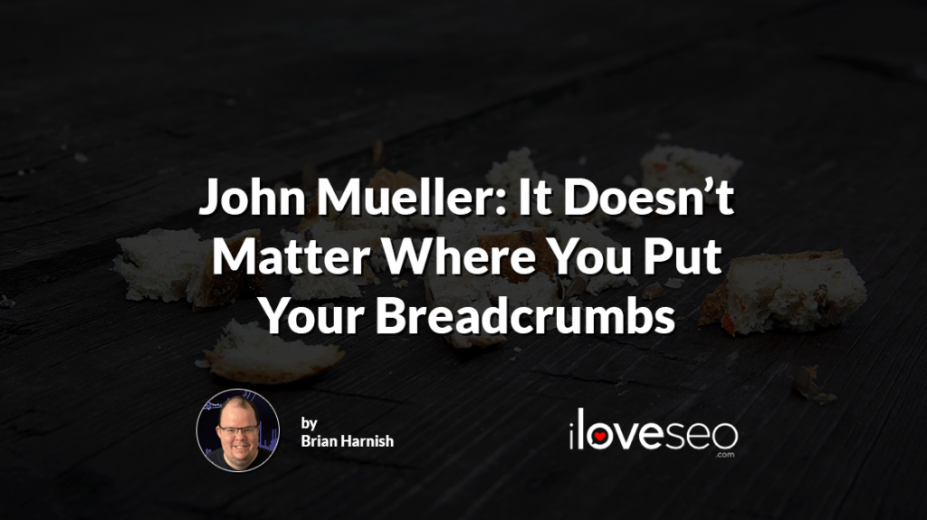 John Mueller It Doesn't Matter Where You Put Your Breadcrumbs