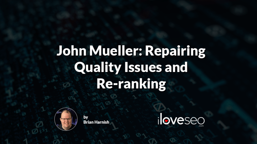 John Mueller: Repairing Google Quality Issues