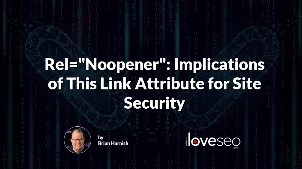 Rel="Noopener" implications of this link attribute for site security