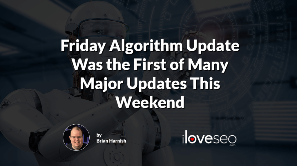 Friday Algorithm Update Was the First of Many Major Updates This Weekend