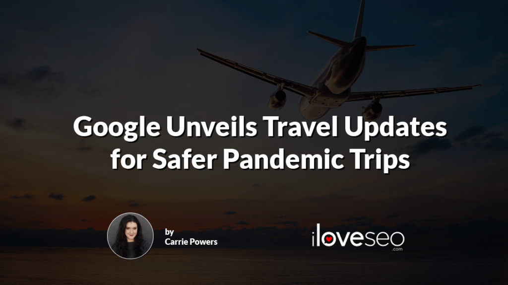 Google Unveils Travel Updates for Safer Pandemic Trips