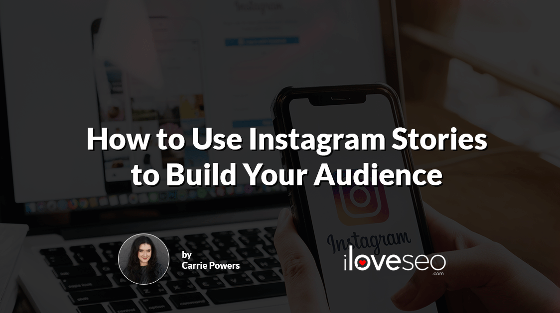 How to Use Instagram Stories to Build Your Audience