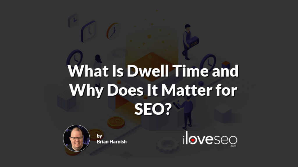 What Is Dwell Time and Why Does It Matter for SEO?