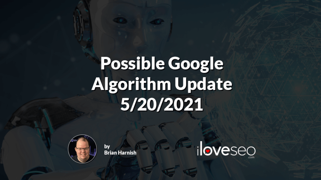 Google Algorithm Update Thursday 5/20/2021