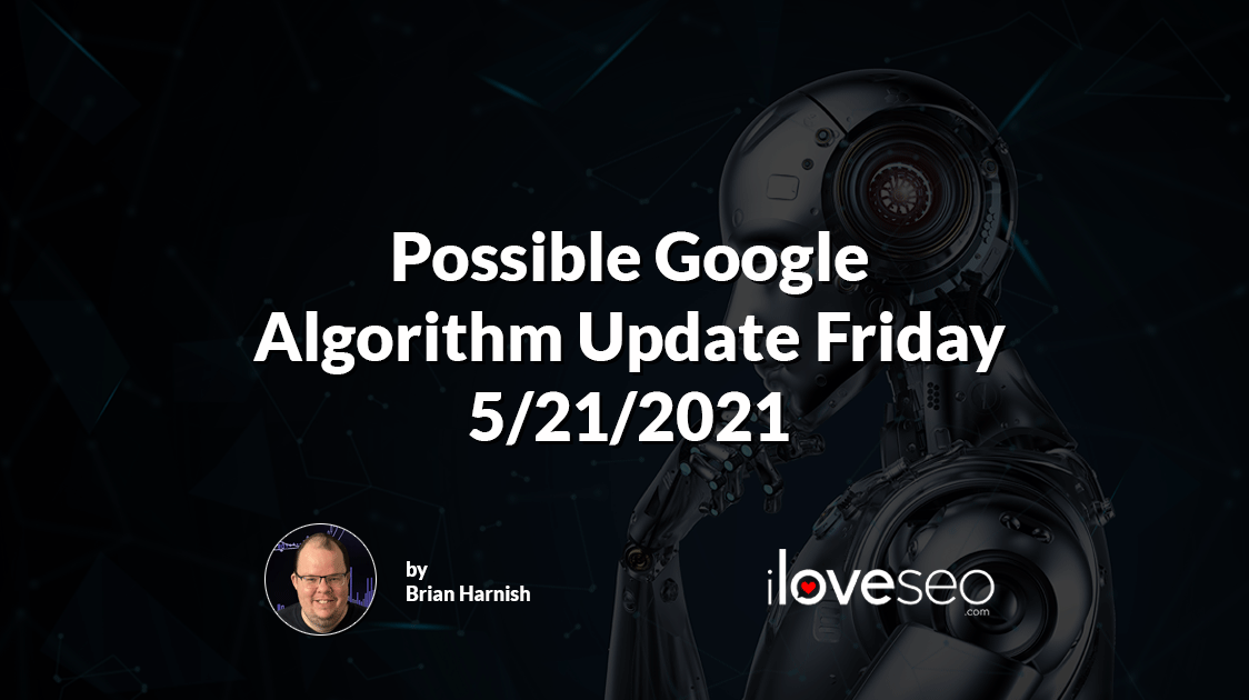 Possible Google Algorithm Update 5/21/2021