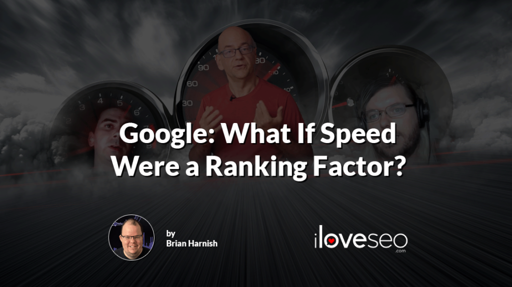 Google: What if Speed Were a Ranking Factor?