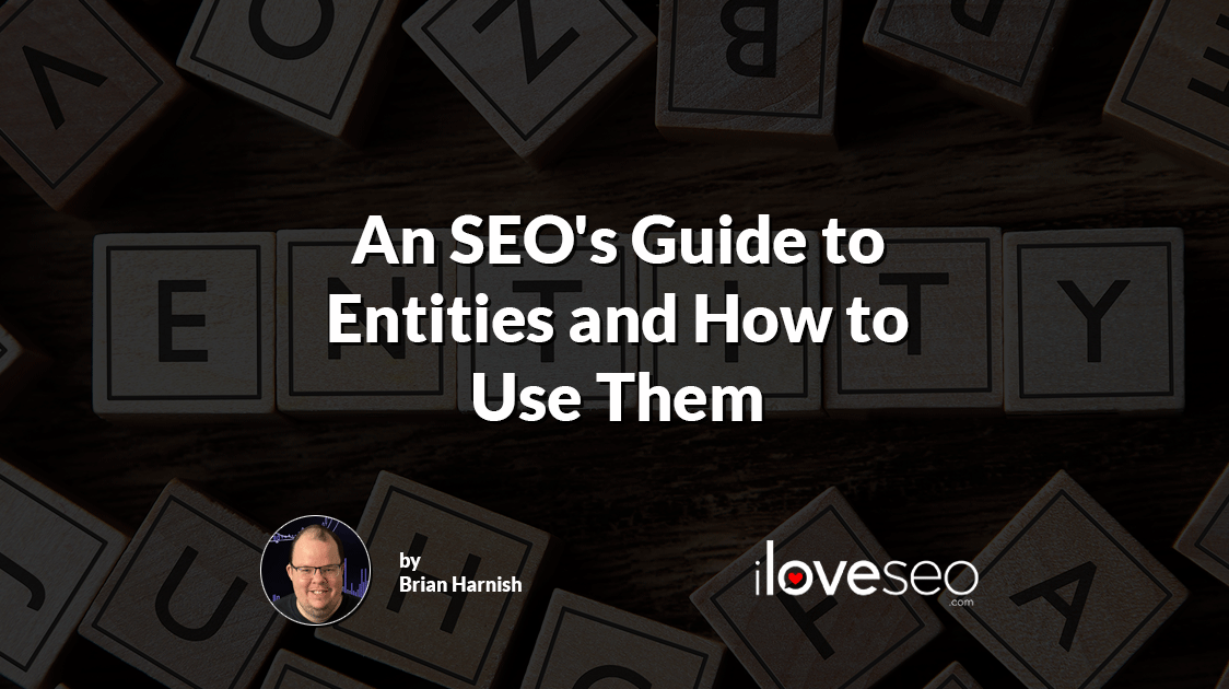 An SEO's Guide to Entities and How to Use Them