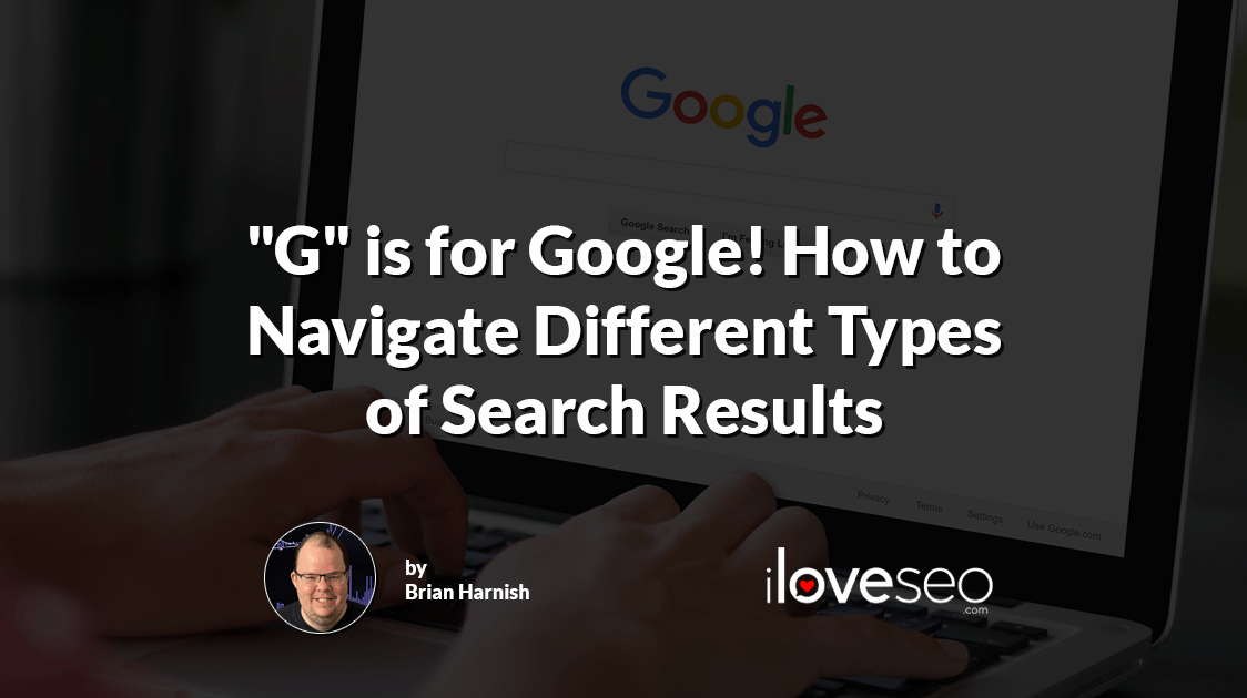 "G" is for Google! How to Navigate Different Types of Search Results