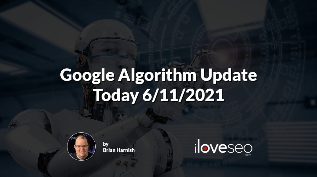 Google Algorithm Update Today 6/11/2021