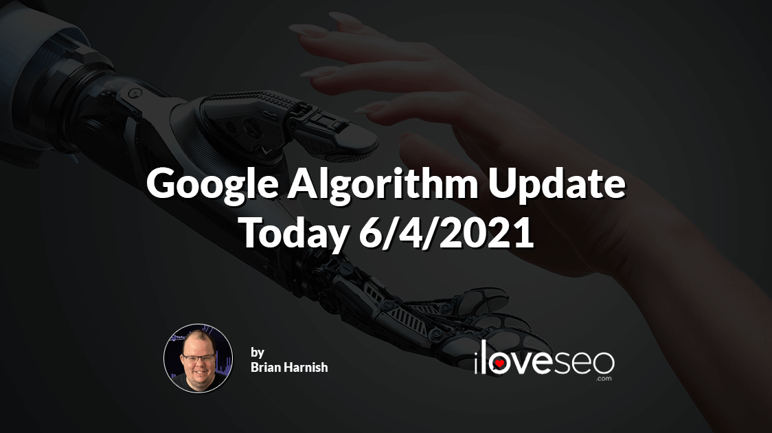 Google Algorithm Update 6-4-2021