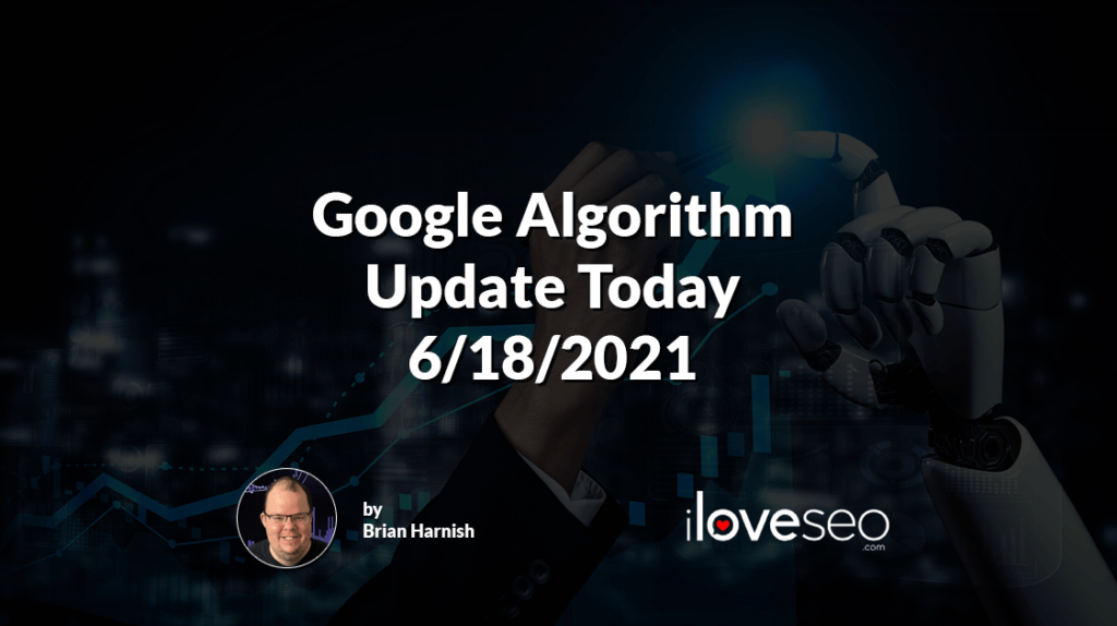 Google Algorithm Update Today 6/18/2021