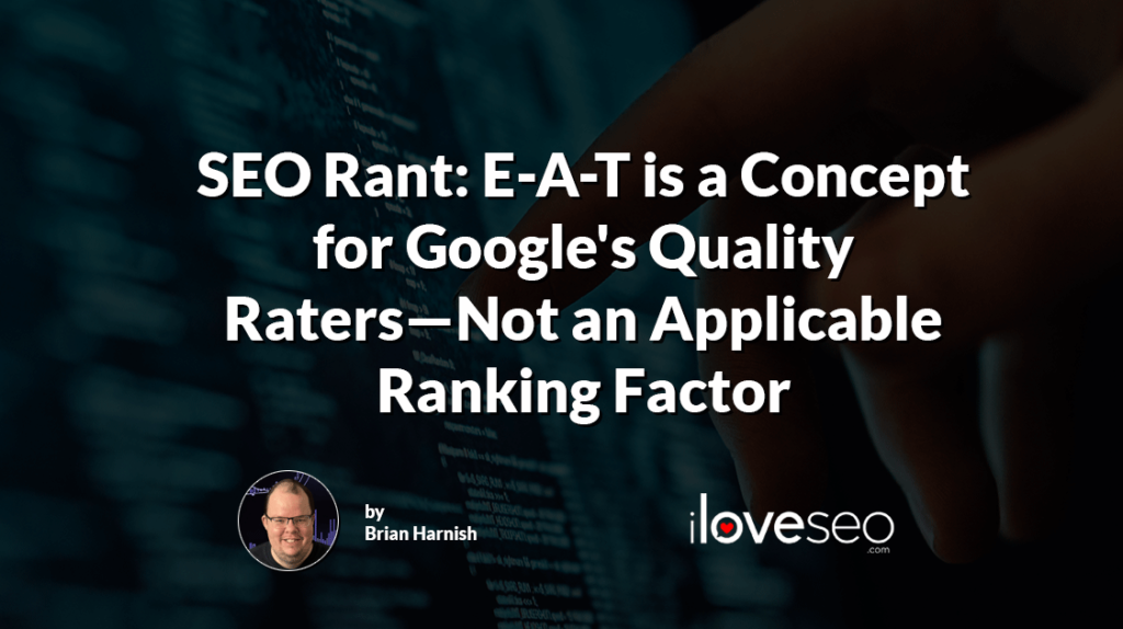 SEO Rant: E-A-T is a Concept for Google's Quality Raters
