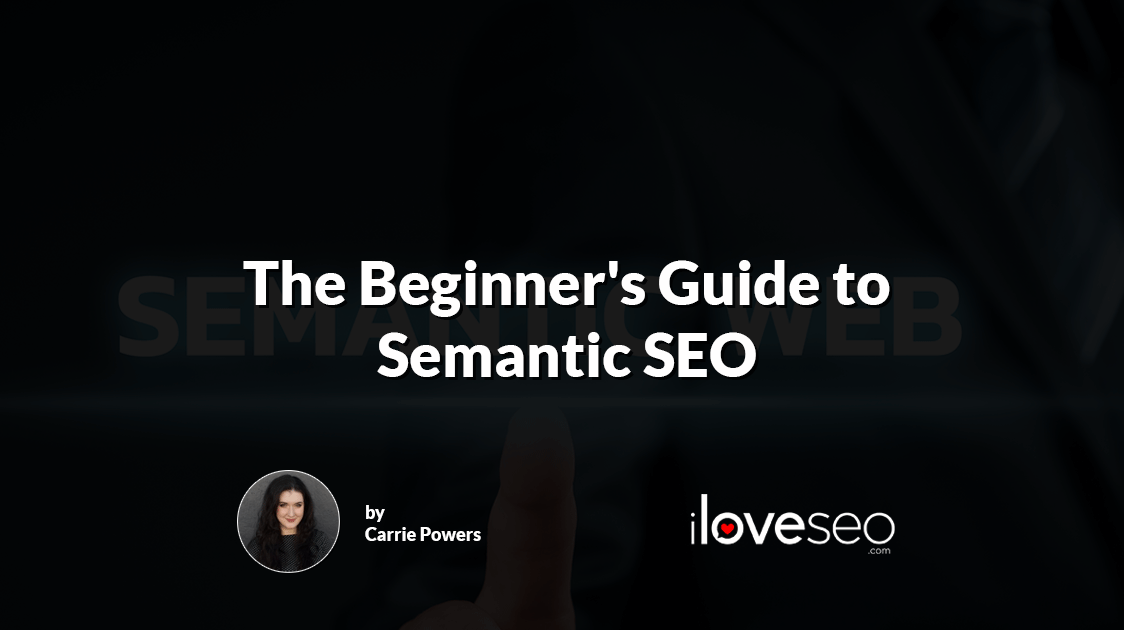 The Beginner's Guide to Semantic SEO
