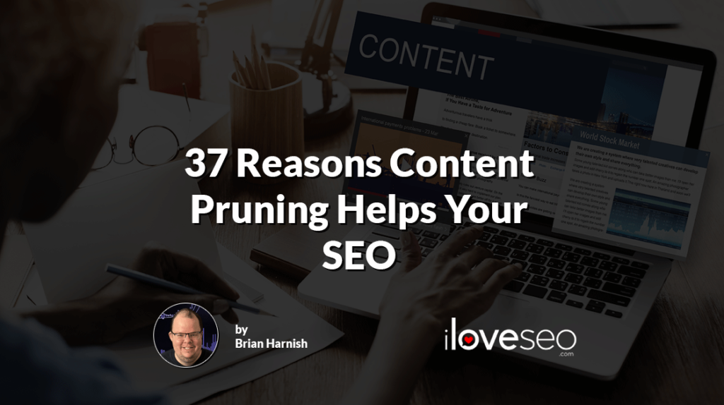 37 Reasons Content Pruning Helps Your SEO
