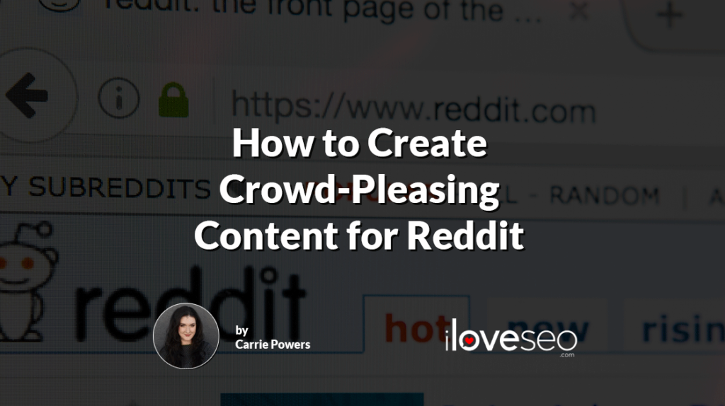 How to Create Crowd-Pleasing Content for Reddit