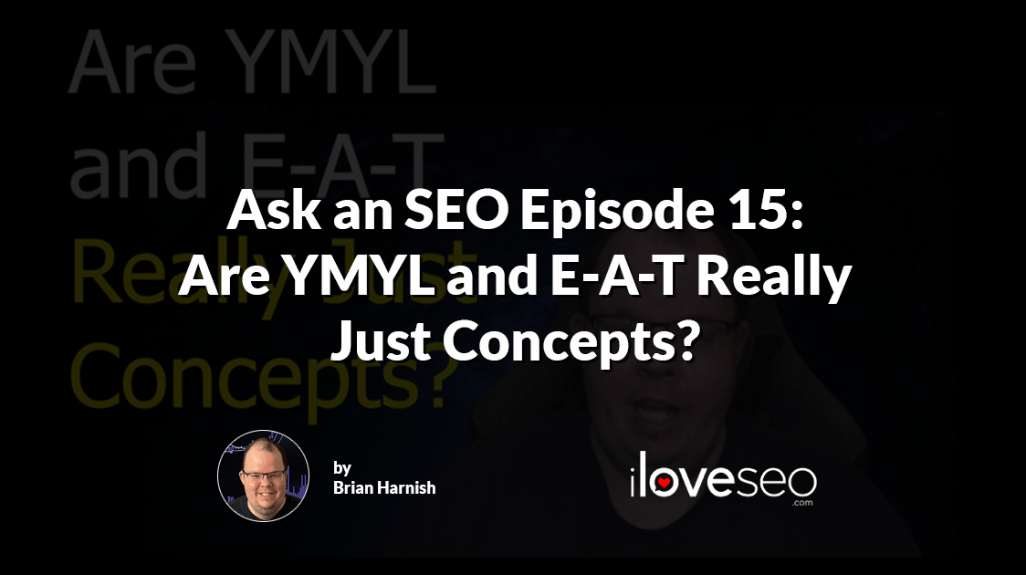 Are YMYL and E-A-T Really Just Concepts?