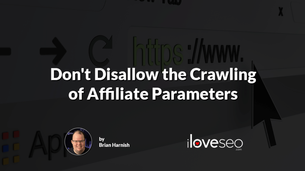Don't Disallow the Crawling of Affiliate Parameters