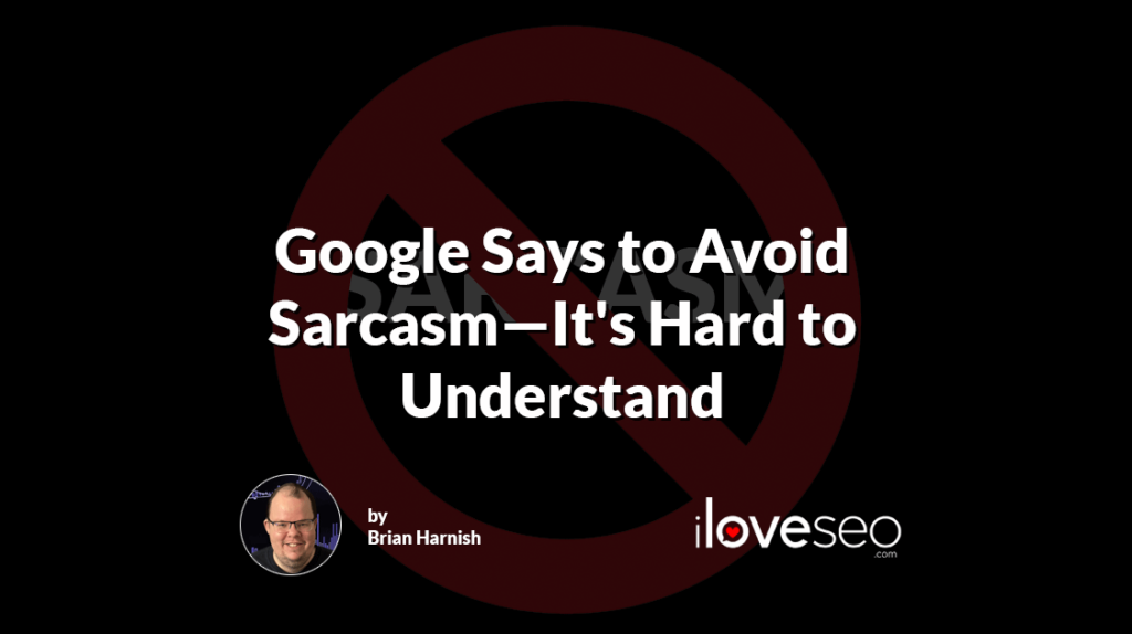 Google Says to Avoid Sarcasm—It's Hard to Understand