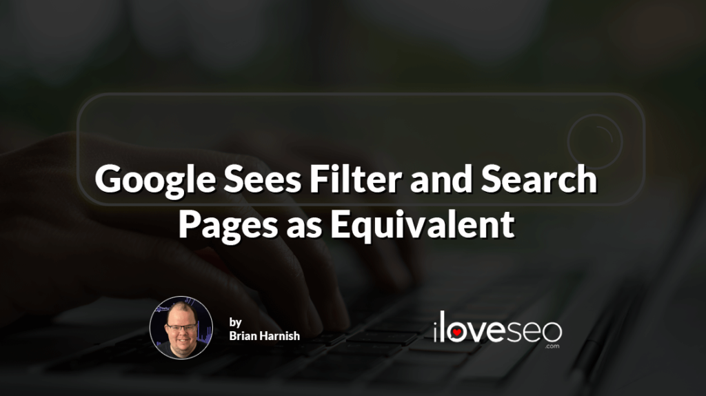 Google Sees Filter and Search Pages as Equivalent