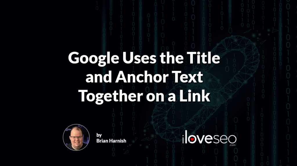 Google Uses the Title and Anchor Text Together on a Link