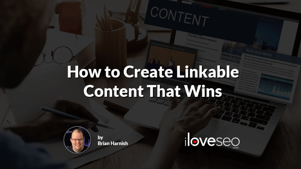 How to Create Linkable Content That Wins
