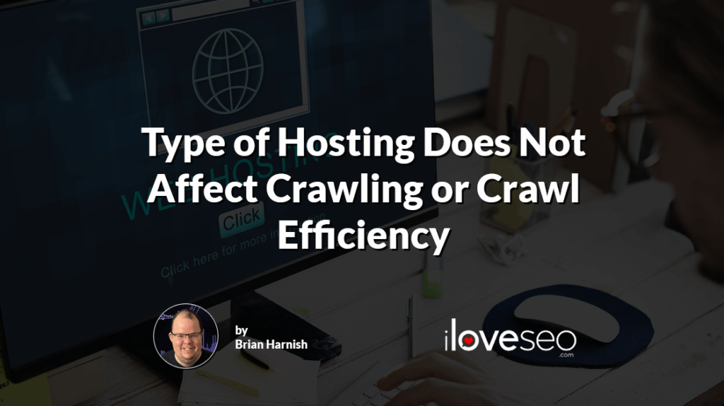 Type of Hosting Does Not Affect Crawling or Crawl Efficiency
