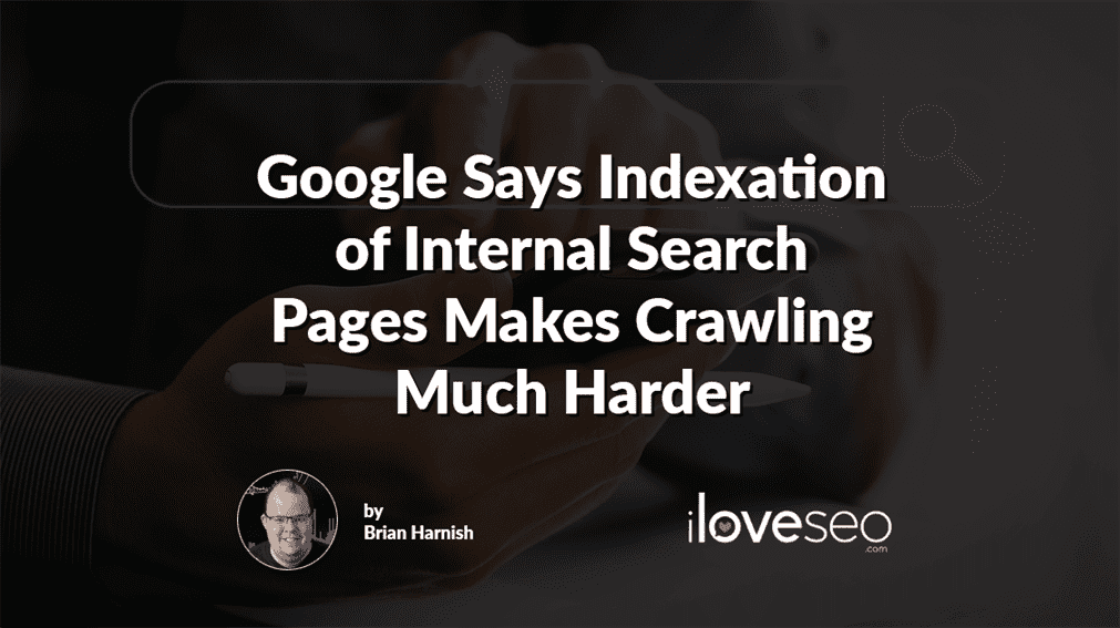 Google Says Indexation of Internal Search Pages Makes Crawling Much Harder