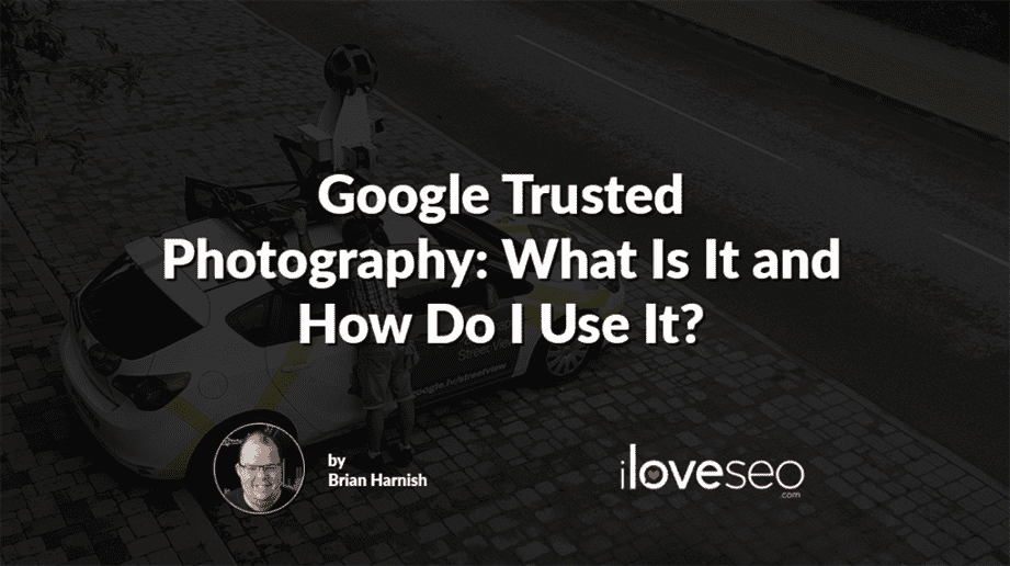 Google Trusted Photography: What Is It and How Do I Use It?