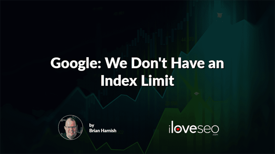 Google: We Don't Have an Index Limit