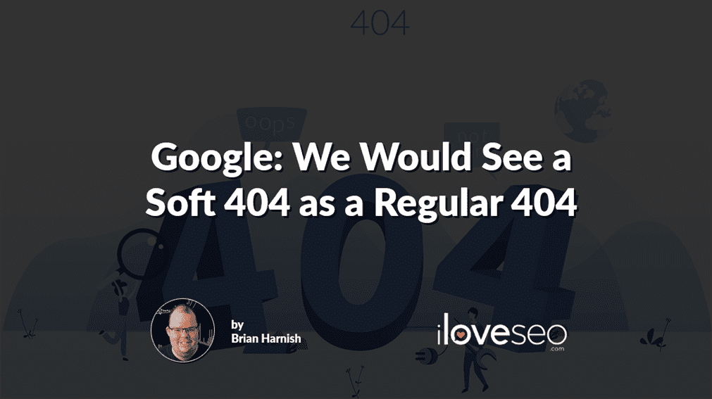 Google: We Would See a Soft 404 as a Regular 404