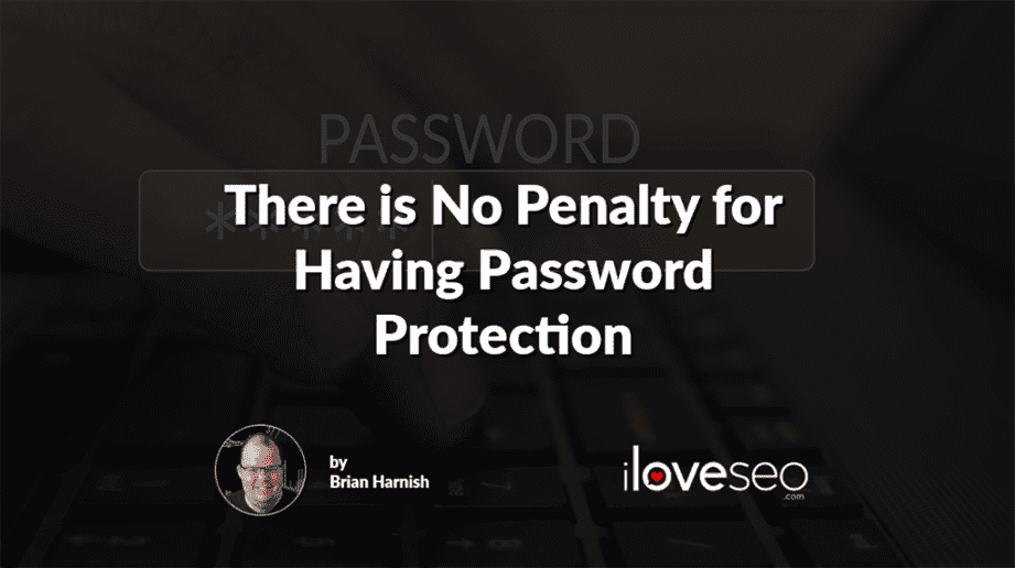 There is No Penalty for Having Password Protection