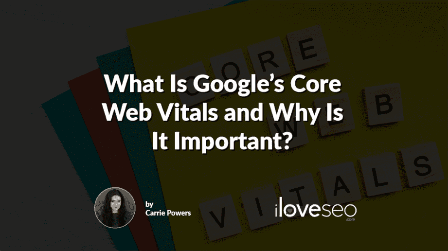 What Is Google’s Core Web Vitals and Why Is It Important?