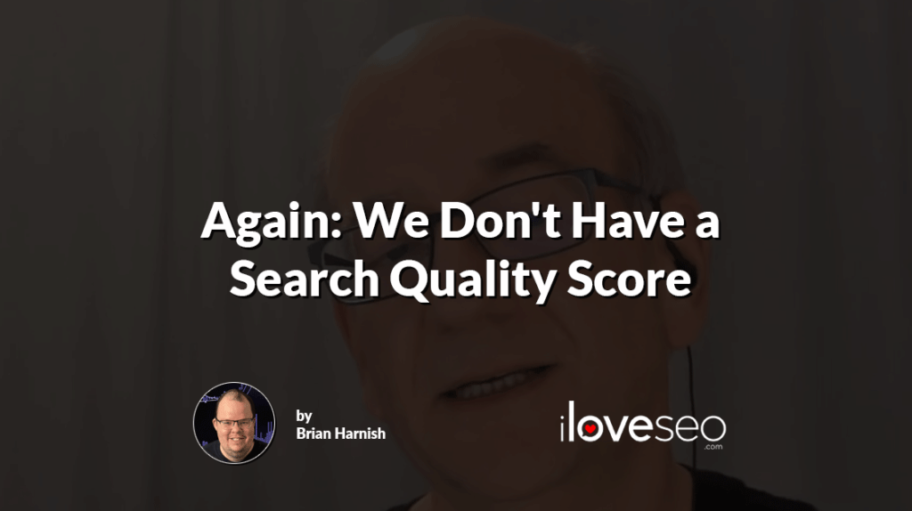 Again: We Don't Have a Search Quality Score
