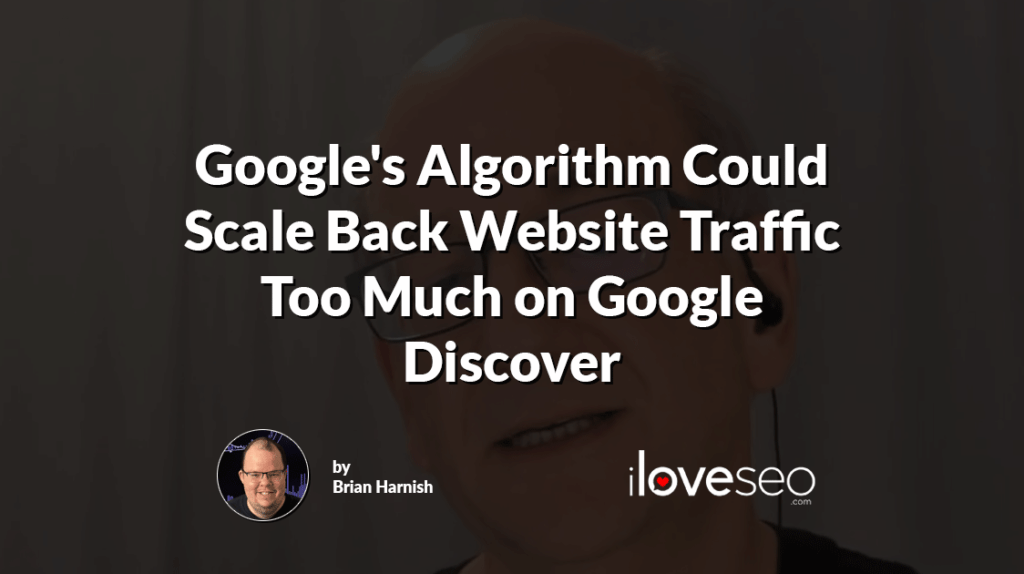 Google's Algorithm Could Scale Back Website Traffic Too Much on Google Discover