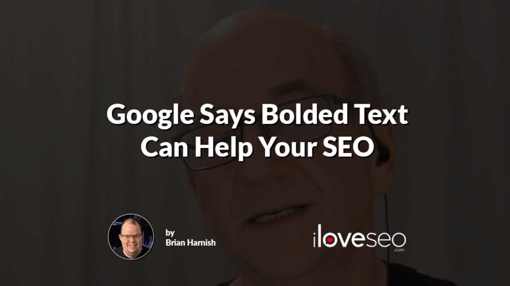 Google Says Bolded Text Can Help Your SEO