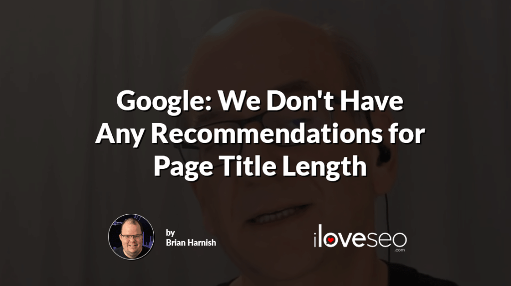Google: We Don't Have Any Recommendations for Page Title Length