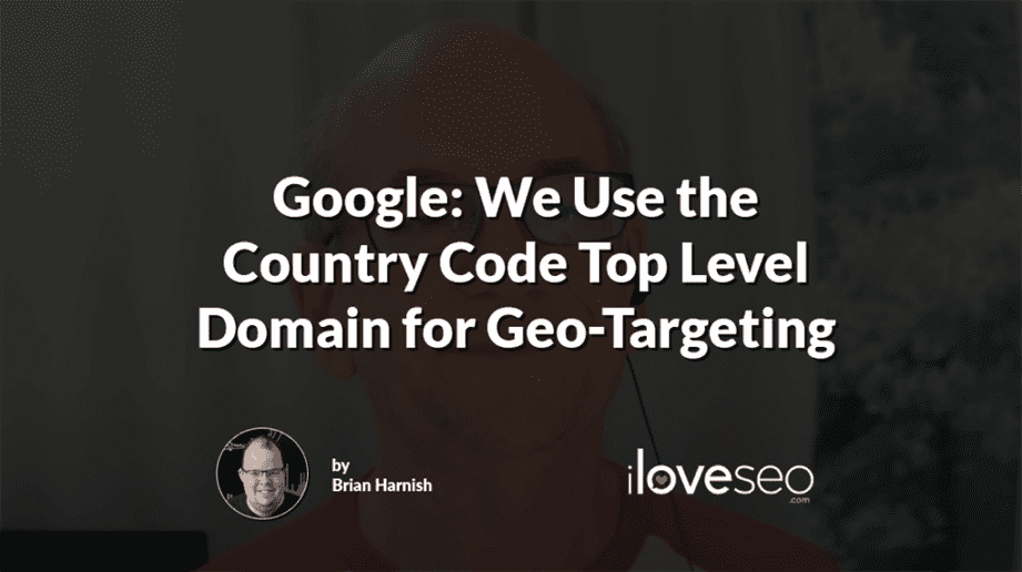 Google: We Use the Country Code Top Level Domain for Geo-Targeting