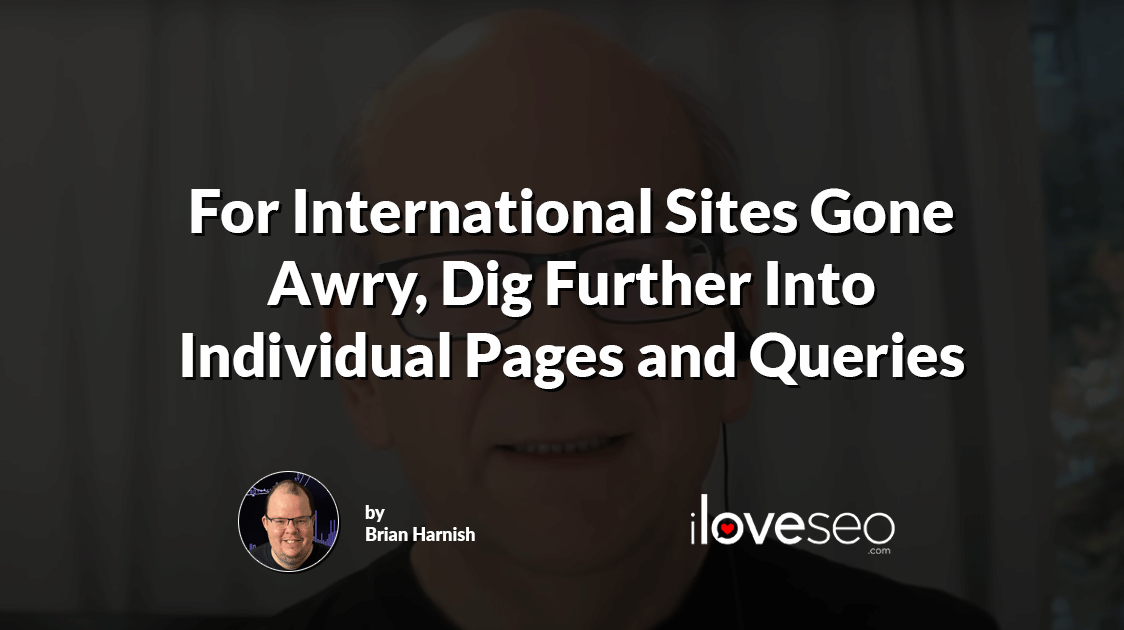 For International Sites Gone Awry, Dig Further Into Individual Pages and Queries