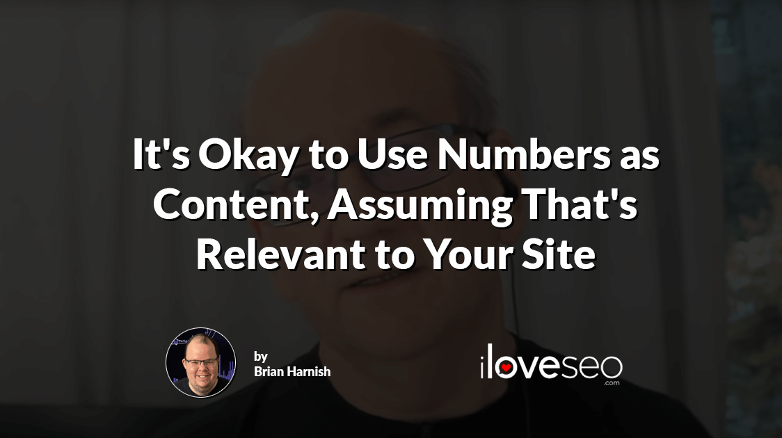 It's Okay to Use Numbers as Content, Assuming That's Relevant to Your Site