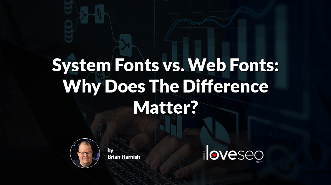 System Fonts vs. Web Fonts: Why Does The Difference Matter?
