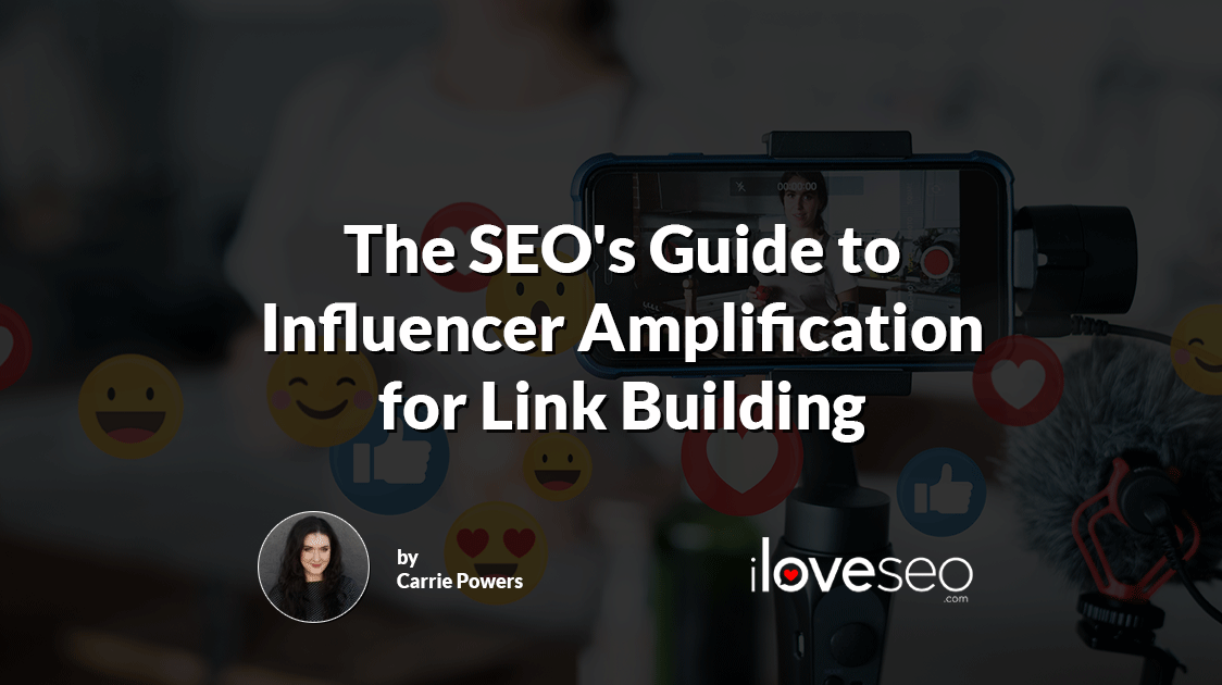 The SEO's Guide to Influencer Amplification for Link Building