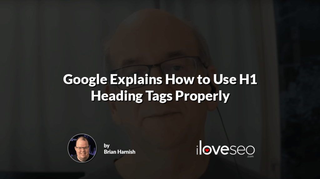Google Explains How to Use H1 Heading Tags Properly